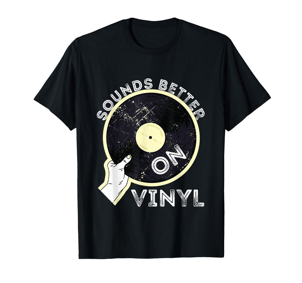 Sounds Better Vinyl Record Player T-Shirt - Aesthetic Graphic for Adults - T-Shirt, Sweatshirt, Hoodie