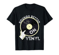Sounds Better Vinyl Record Player T-Shirt - Aesthetic Graphic for Adults - T-Shirt, Sweatshirt, Hoodie