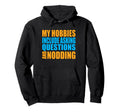 Hobbies Include Asking Questions Hoodie - Streetwear Style for Adults - T-Shirt, Sweatshirt, Hoodie