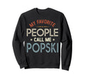 My Favorite People Call Me Popski Sweatshirt - Unique Graphic Unisex - T-Shirt, Sweatshirt, Hoodie