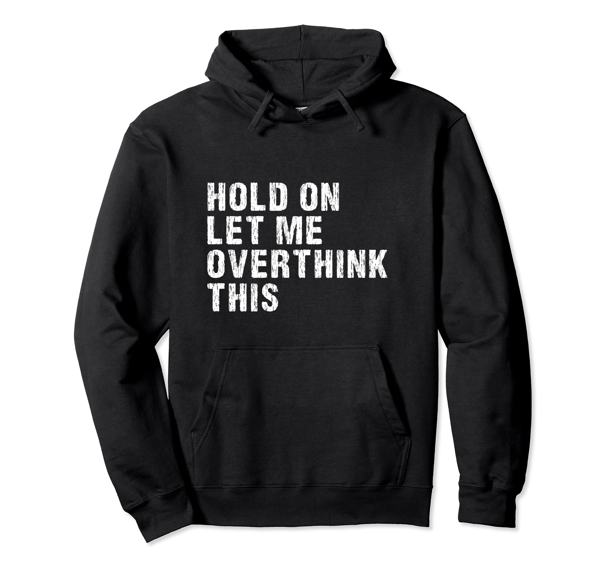 Hold Let Me Overthink This Overthinkers Hoodie - Custom Art Print Men Women - T-Shirt, Sweatshirt, Hoodie