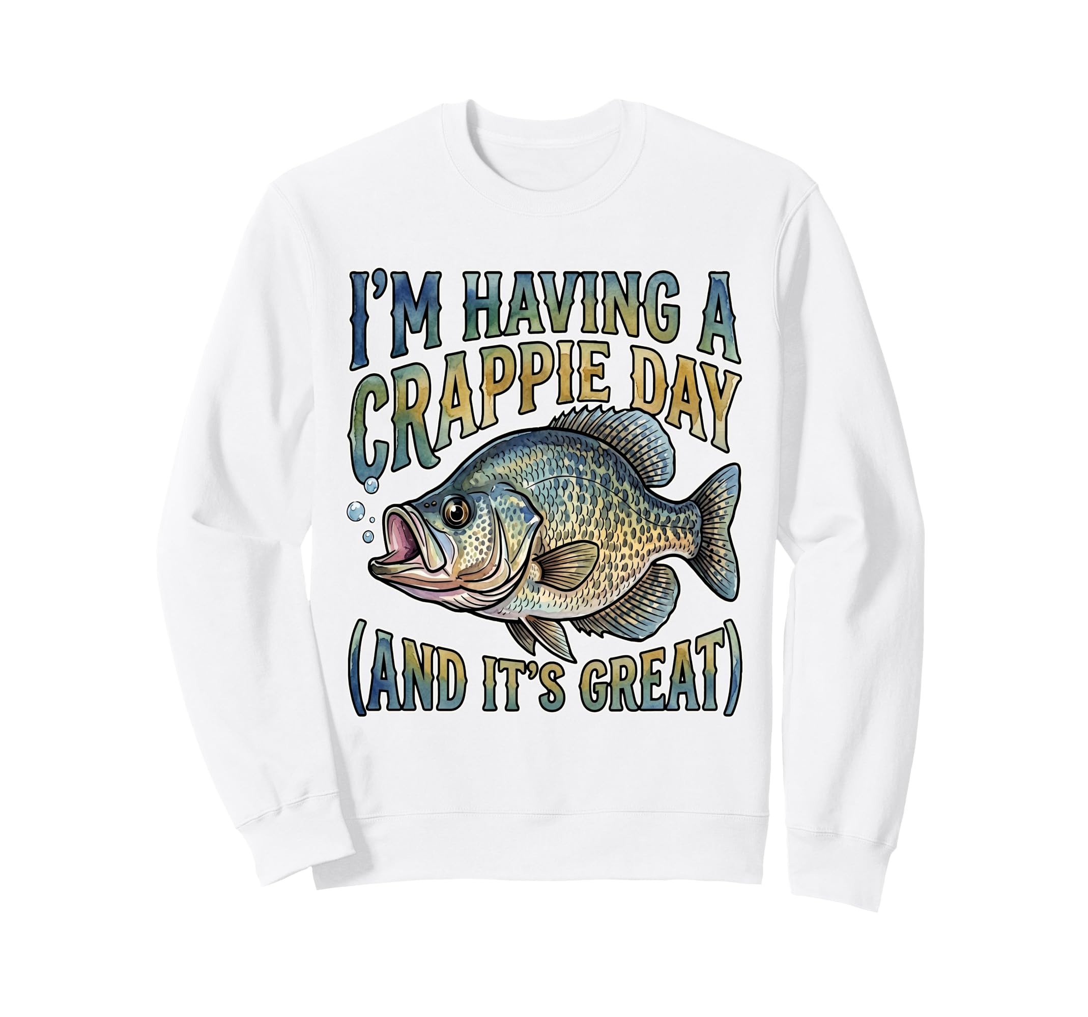 Crappie Fishing Pun Having Sweatshirt - Fun Novelty Design for Adults - T-Shirt, Sweatshirt, Hoodie