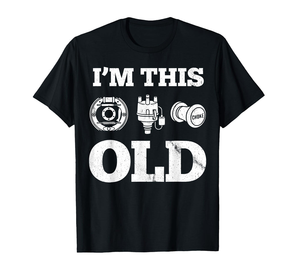 Im This Old Funny Car Parts Mechanic T-Shirt - Novelty Apparel Men Women - T-Shirt, Sweatshirt, Hoodie