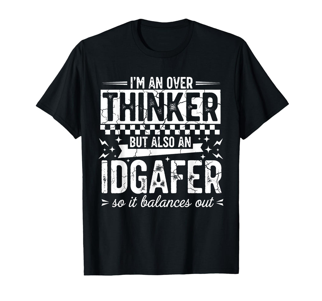 Over Thinker Idgaf Funny Sarcastic T-Shirt - Minimalist Print for Adults - T-Shirt, Sweatshirt, Hoodie