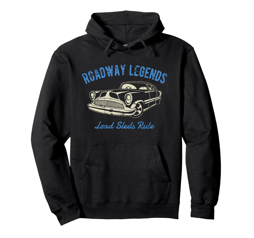 Roadway Legends Lead Sleds Rule Car Hoodie - Streetwear Style Men Women - T-Shirt, Sweatshirt, Hoodie