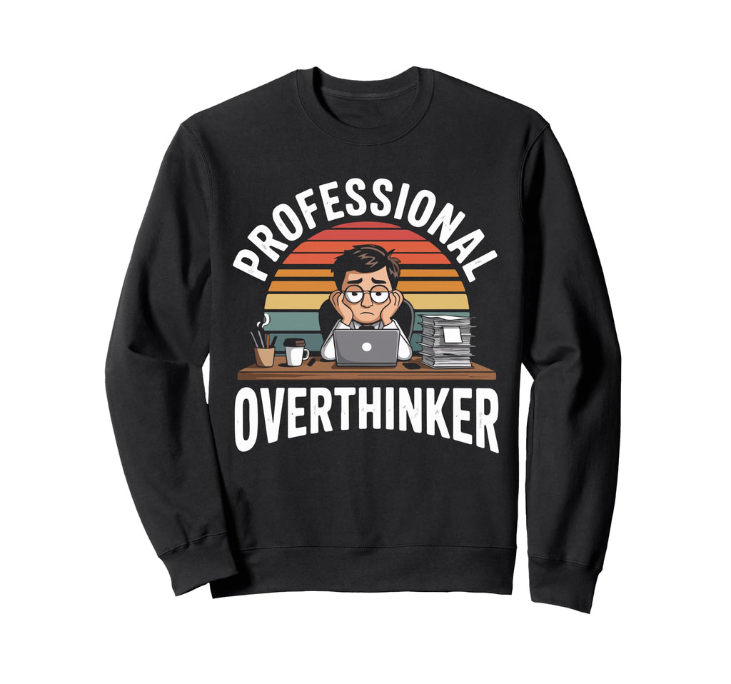 Professional Overthinker Humorous Sweatshirt - Aesthetic Graphic for Adults - T-Shirt, Sweatshirt, Hoodie