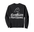 Funny Overthinker Anxious Introvert Sweatshirt - Graphic Print for Adults - T-Shirt, Sweatshirt, Hoodie