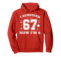 I Survived 67 Im 8 8Th Birthday Hoodie - Trendy Graphic for Adults - T-Shirt, Sweatshirt, Hoodie