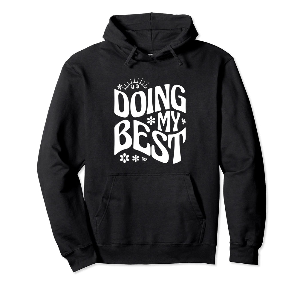 Self Love Doing My Best Hoodie - Unique Graphic for Adults - T-Shirt, Sweatshirt, Hoodie