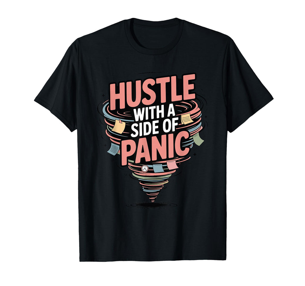 Hustle Side Panic Funny Anxious T-Shirt - Minimalist Print Men Women - T-Shirt, Sweatshirt, Hoodie