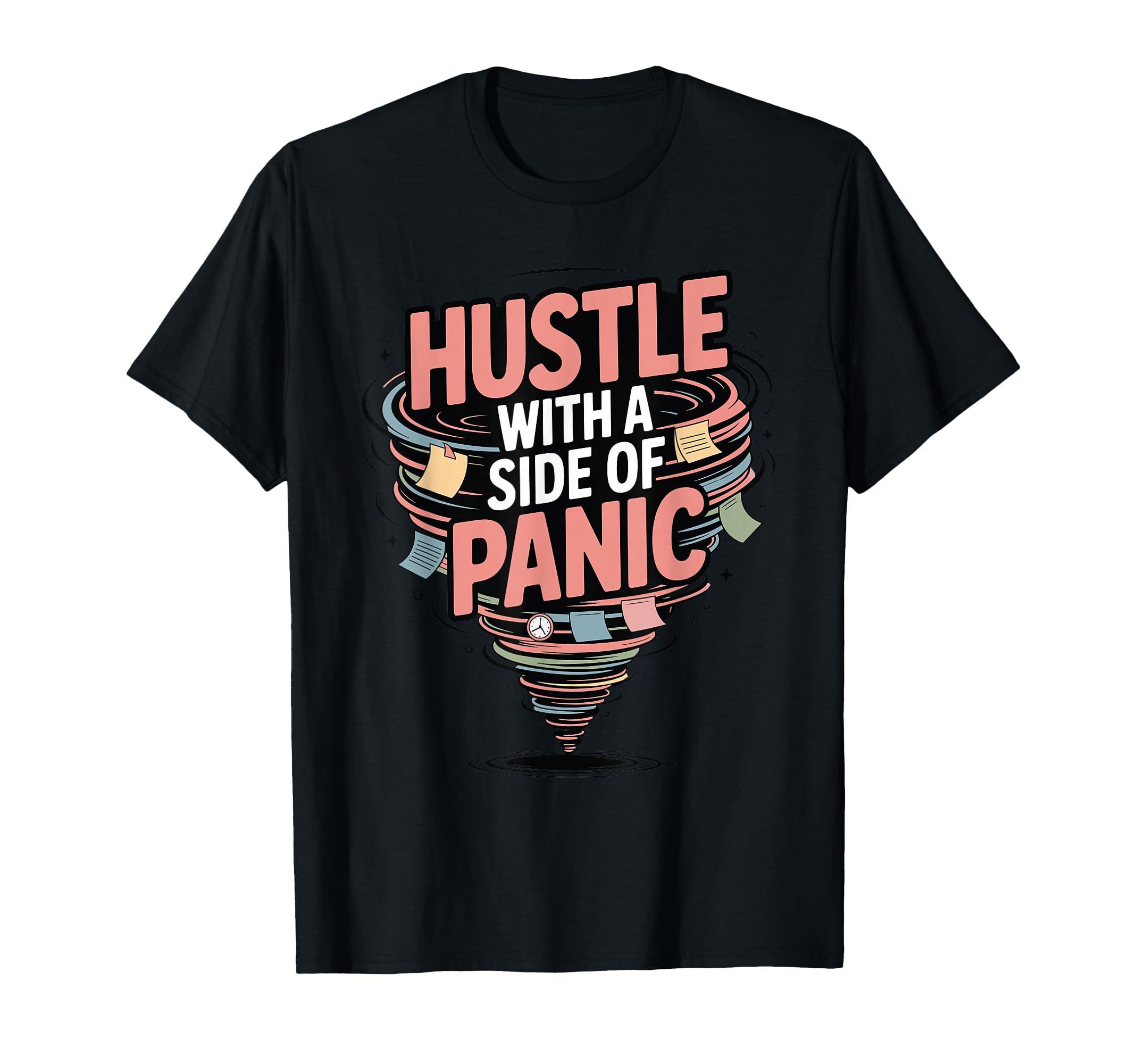 Hustle Side Panic Funny Anxious T-Shirt - Minimalist Print Men Women - T-Shirt, Sweatshirt, Hoodie