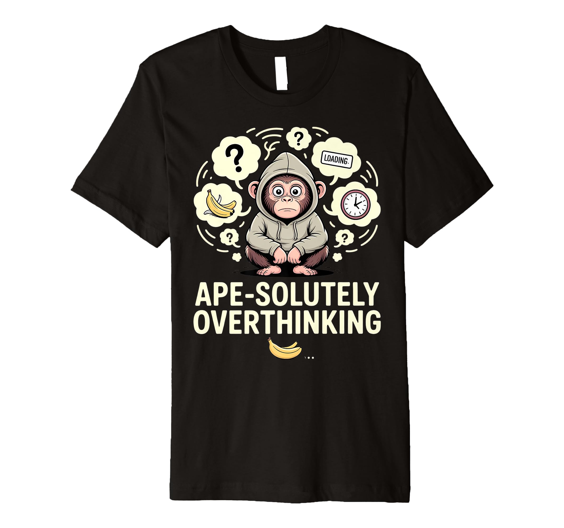 Overthinking Ape Anxiety Awkward Animal Pun T-Shirt - Unique Graphic Unisex - T-Shirt, Sweatshirt, Hoodie