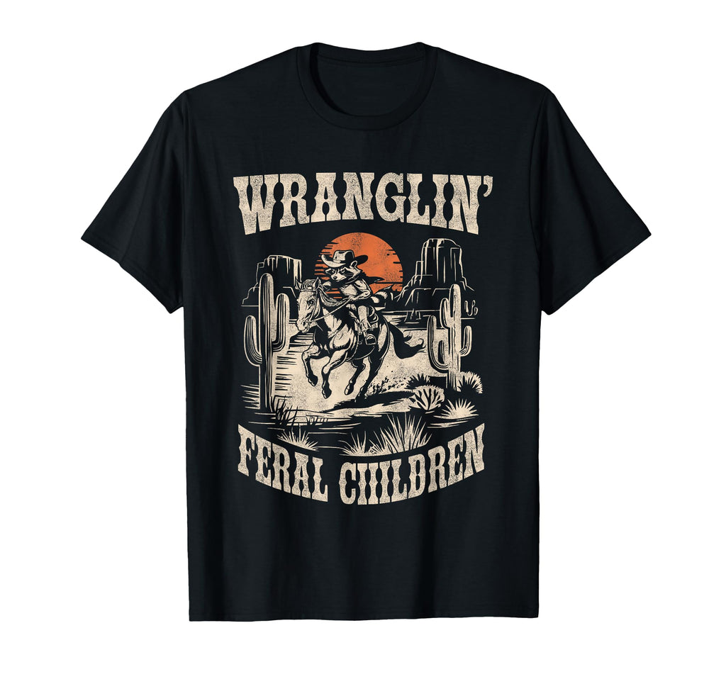 Wranglin Feral Children Cowboy Raccoon T-Shirt - Fun Novelty Design Unisex - T-Shirt, Sweatshirt, Hoodie