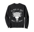 Do More What Makes You Happy Mental Sweatshirt - Unique Graphic for Adults - T-Shirt, Sweatshirt, Hoodie