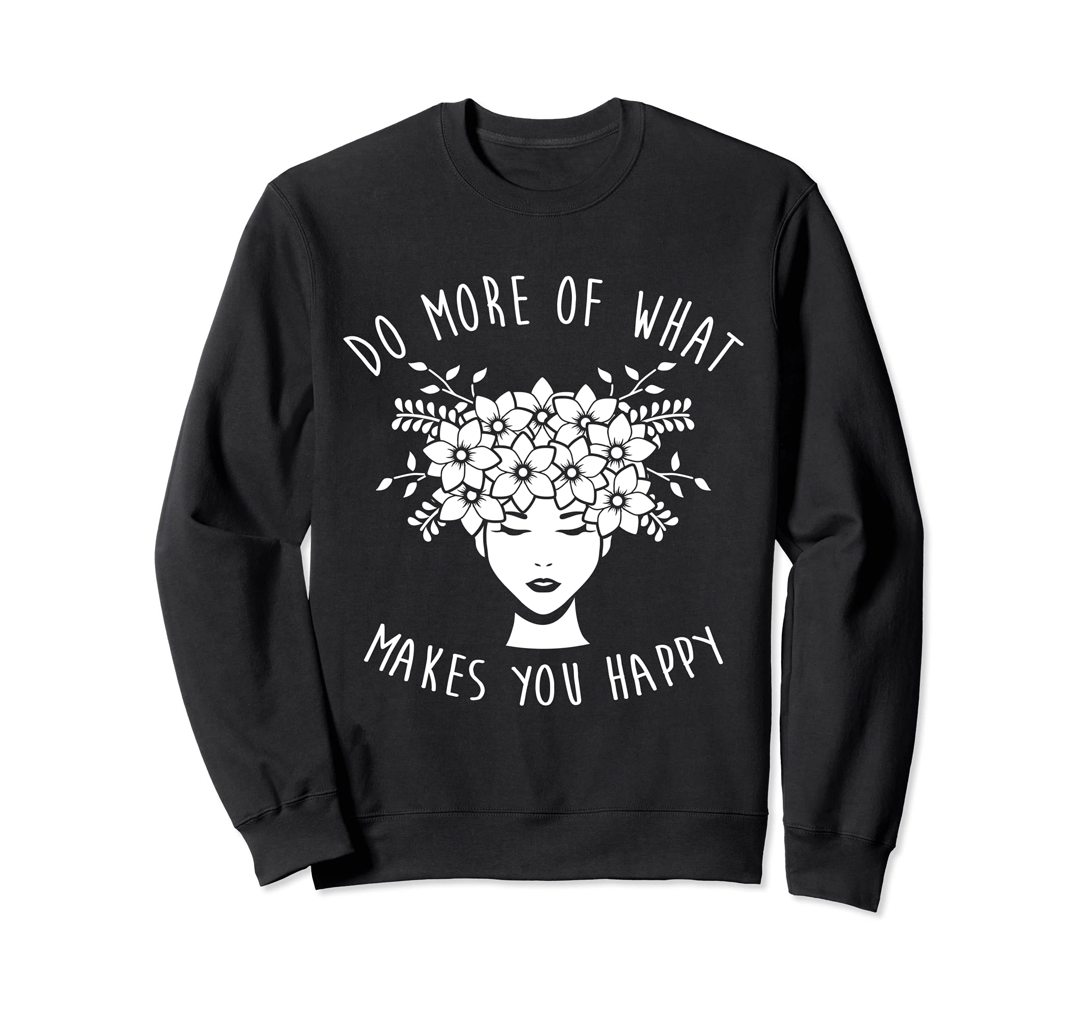 Do More What Makes You Happy Mental Sweatshirt - Unique Graphic for Adults - T-Shirt, Sweatshirt, Hoodie