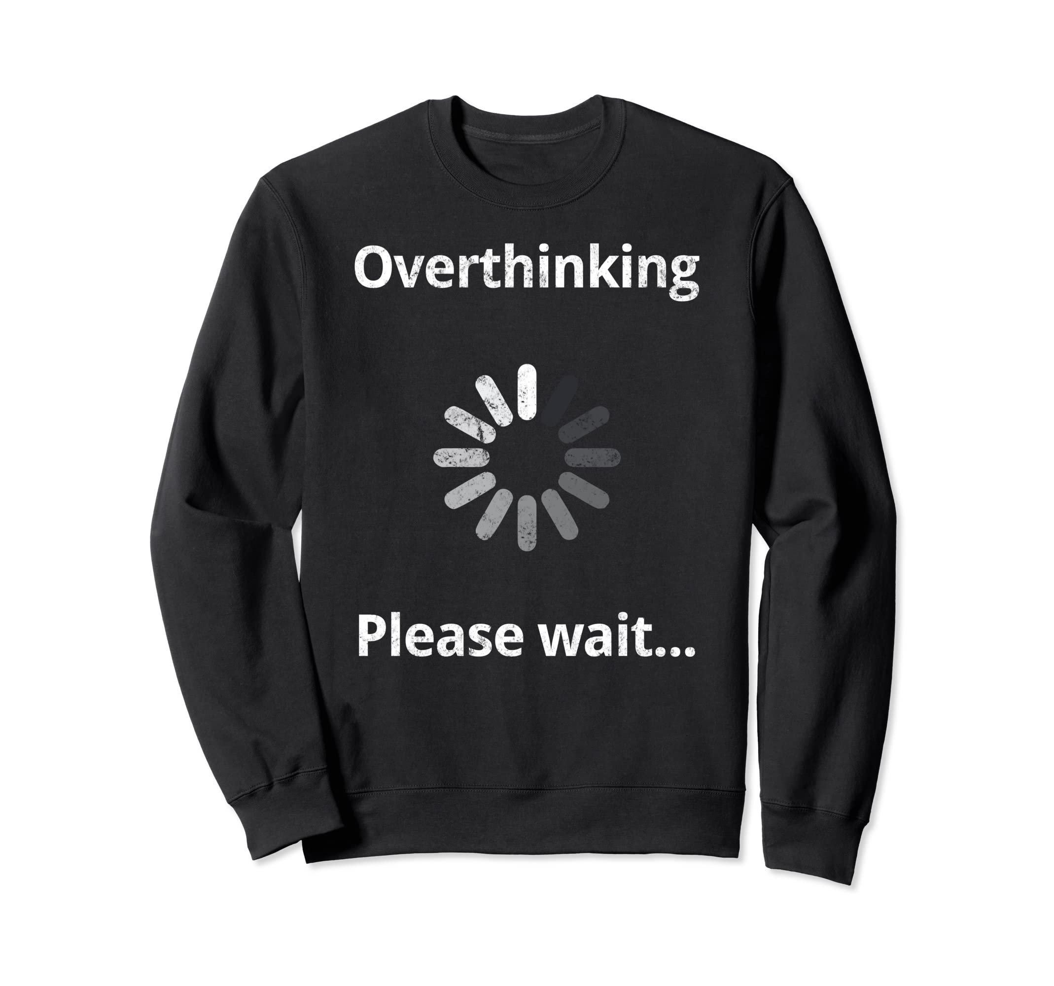 Overthinking Please Wait Overthinker Sweatshirt - Aesthetic Graphic Unisex - T-Shirt, Sweatshirt, Hoodie