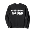 Preschool Squad Back To School First Sweatshirt - Aesthetic Graphic Unisex - T-Shirt, Sweatshirt, Hoodie