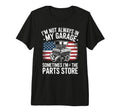 Im Not Always My Garage Sometimes Im T-Shirt - Fun Novelty Design Unisex - T-Shirt, Sweatshirt, Hoodie