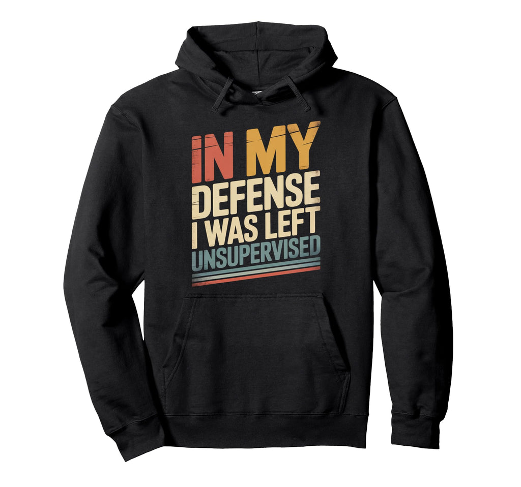 Typography My Defense I Was Left Hoodie - Trendy Graphic Unisex - T-Shirt, Sweatshirt, Hoodie
