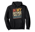 Typography My Defense I Was Left Hoodie - Trendy Graphic Unisex - T-Shirt, Sweatshirt, Hoodie