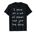 I Panic Lot Places Not Just Disco T-Shirt - Unique Graphic Men Women - T-Shirt, Sweatshirt, Hoodie