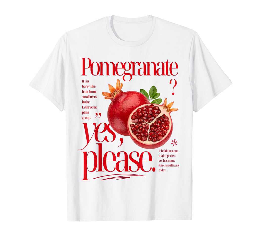 Pomegranate Yes Please Fruit T-Shirt - Trendy Graphic for Adults - T-Shirt, Sweatshirt, Hoodie
