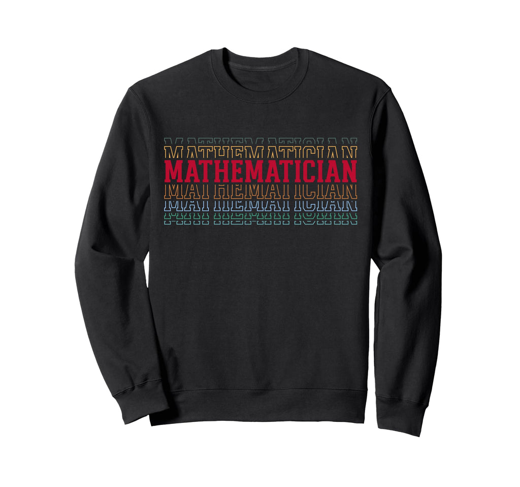 Mathematician Funny Layered Sweatshirt - Fun Novelty Design for Adults - T-Shirt, Sweatshirt, Hoodie