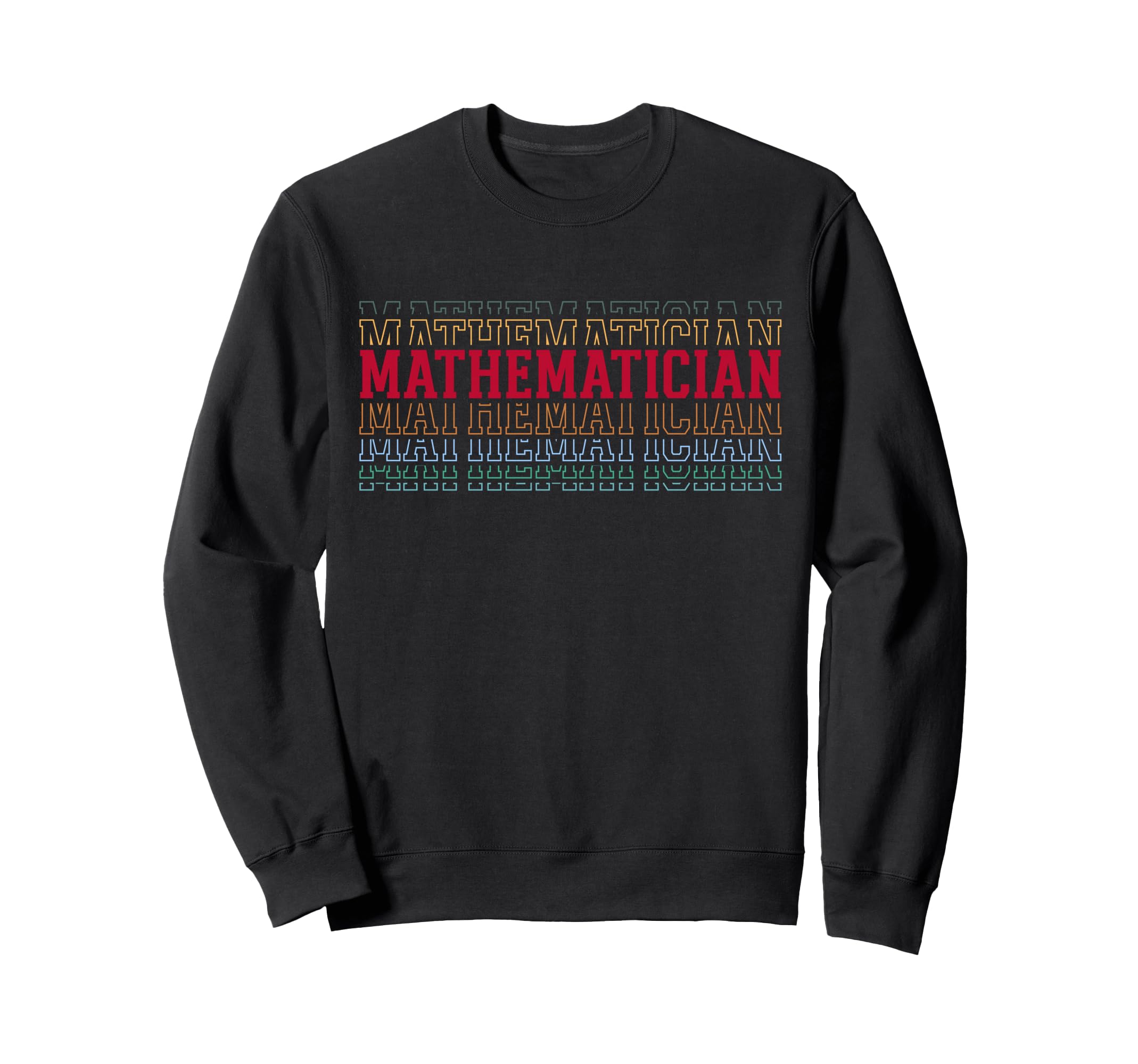 Mathematician Funny Layered Text Sweatshirt - Streetwear Style for Adults - T-Shirt, Sweatshirt, Hoodie