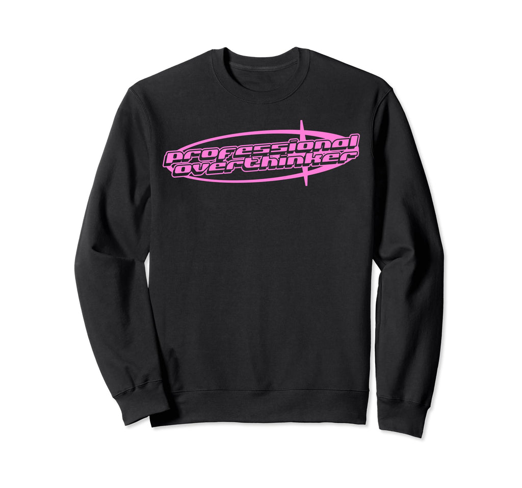 Professional Overthinker Y2K Sweatshirt - Custom Art Print Men Women - T-Shirt, Sweatshirt, Hoodie