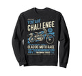 Challenge Motorcycle Race Distressed Sweatshirt - Graphic Print Men Women - T-Shirt, Sweatshirt, Hoodie