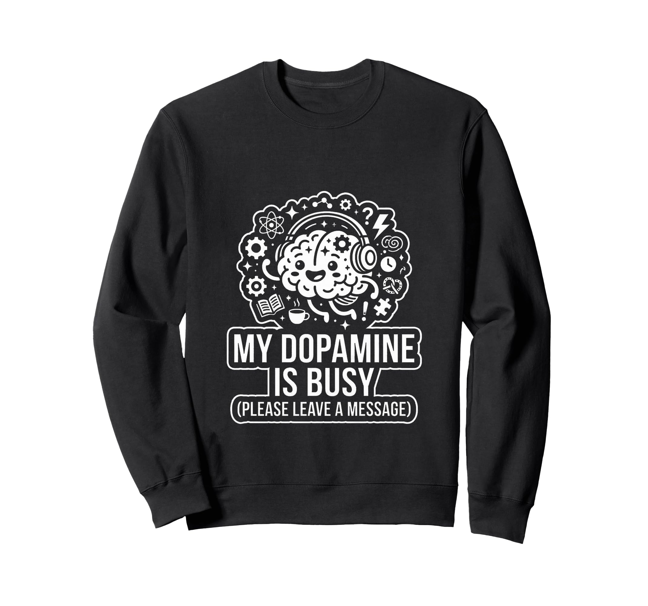 My Dopamine Is Busy Funny Audhd Sweatshirt - Graphic Print Unisex - T-Shirt, Sweatshirt, Hoodie