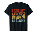 I Got My Appendix Removed Claire T-Shirt - Trendy Graphic for Adults - T-Shirt, Sweatshirt, Hoodie