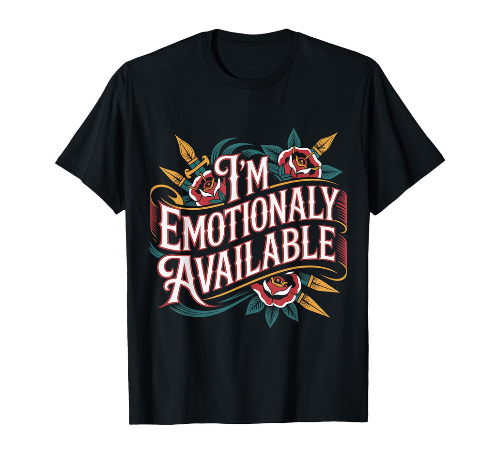 Im Emotionally Available Self Care T-Shirt - Aesthetic Graphic for Adults - T-Shirt, Sweatshirt, Hoodie
