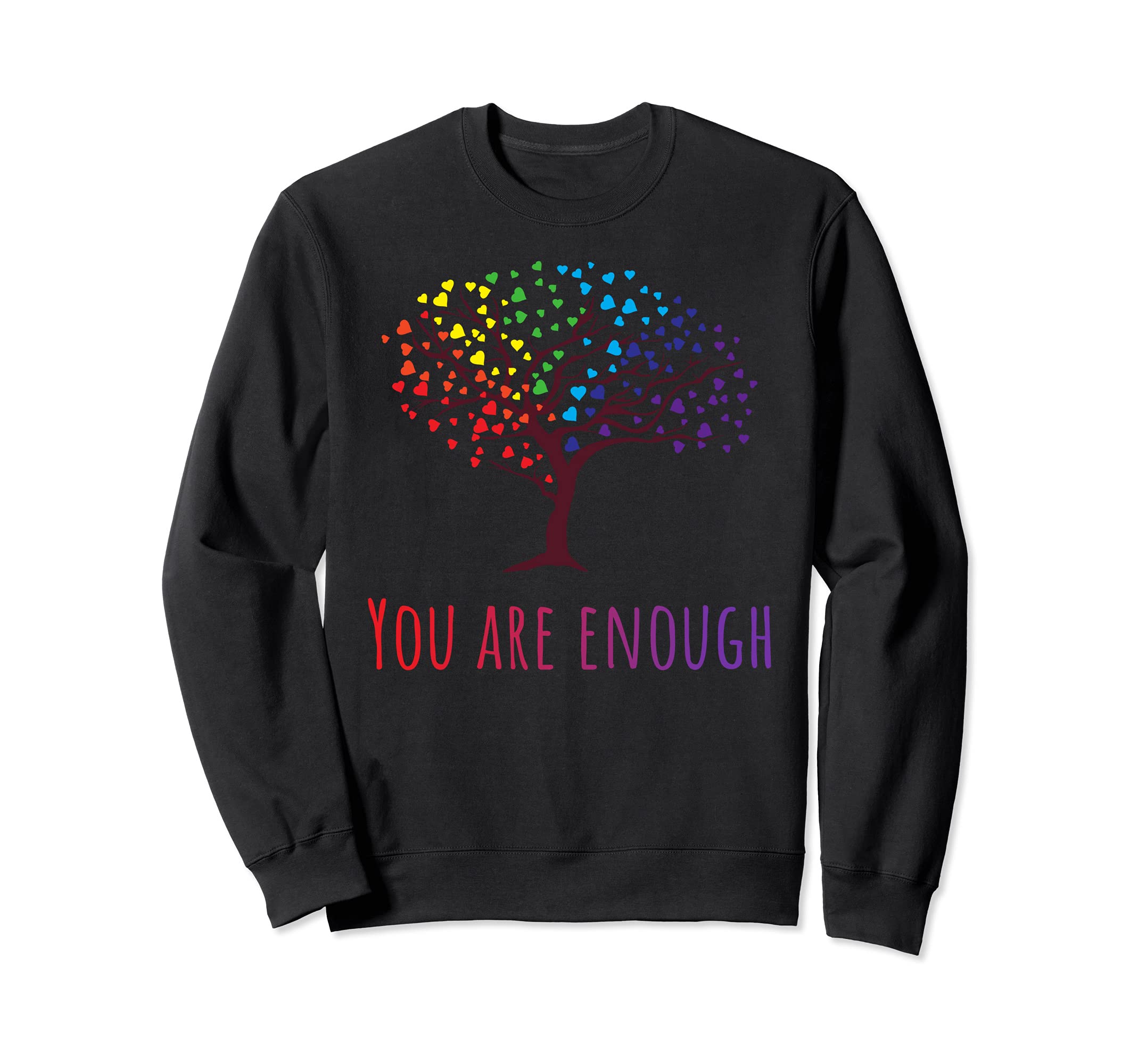 You Are Enough Inspirational Sweatshirt - Custom Art Print Men Women - T-Shirt, Sweatshirt, Hoodie