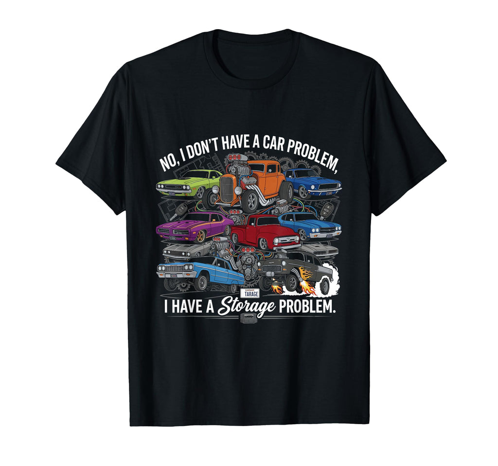 No I Dont Have Car Problem I Have T-Shirt - Fun Novelty Design for Adults - T-Shirt, Sweatshirt, Hoodie