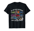 No I Dont Have Car Problem I Have T-Shirt - Fun Novelty Design for Adults - T-Shirt, Sweatshirt, Hoodie