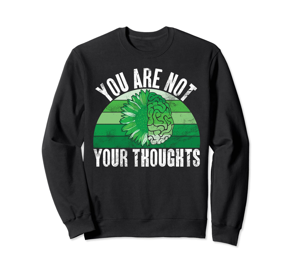 You Are Not Your Thoughts Mental Sweatshirt - Fun Novelty Design Unisex - T-Shirt, Sweatshirt, Hoodie