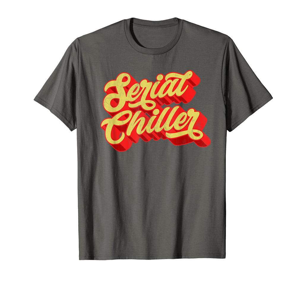 Serial Chiller Funny Laid Back Chill T-Shirt - Minimalist Print for Adults - T-Shirt, Sweatshirt, Hoodie