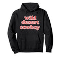 Wild Desert Cowboy Western Typography Hoodie - Custom Art Print Men Women - T-Shirt, Sweatshirt, Hoodie