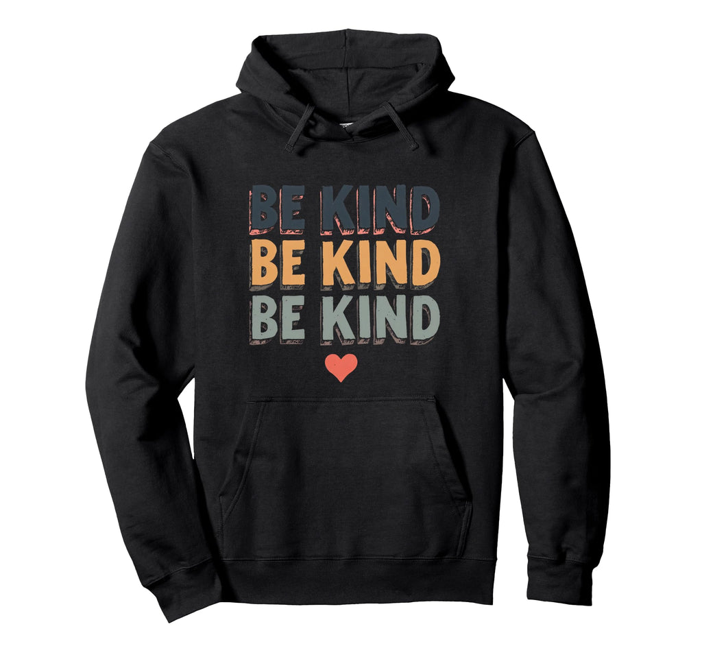 Be Kind Typography Cheerful Positivity Hoodie - Custom Art Print Men Women - T-Shirt, Sweatshirt, Hoodie