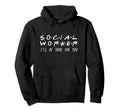 Social Worker Ill Be There You Hoodie - Aesthetic Graphic Unisex - T-Shirt, Sweatshirt, Hoodie