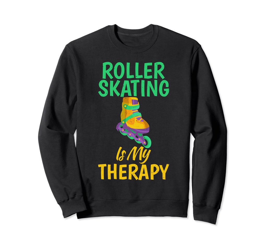 Roller Skating Is My Therapy Sweatshirt - Fun Novelty Design for Adults - T-Shirt, Sweatshirt, Hoodie