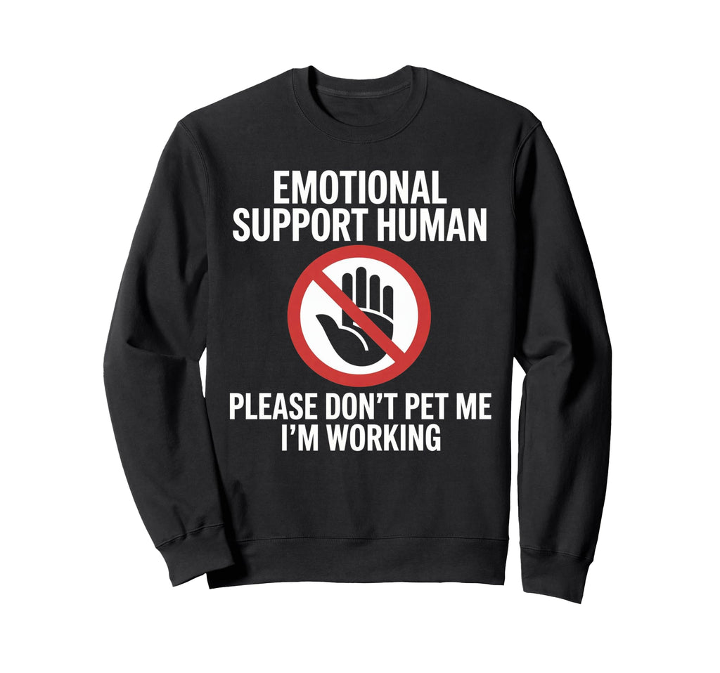 Please Dont Pet Me Im Working Sweatshirt - Unique Graphic Men Women - T-Shirt, Sweatshirt, Hoodie