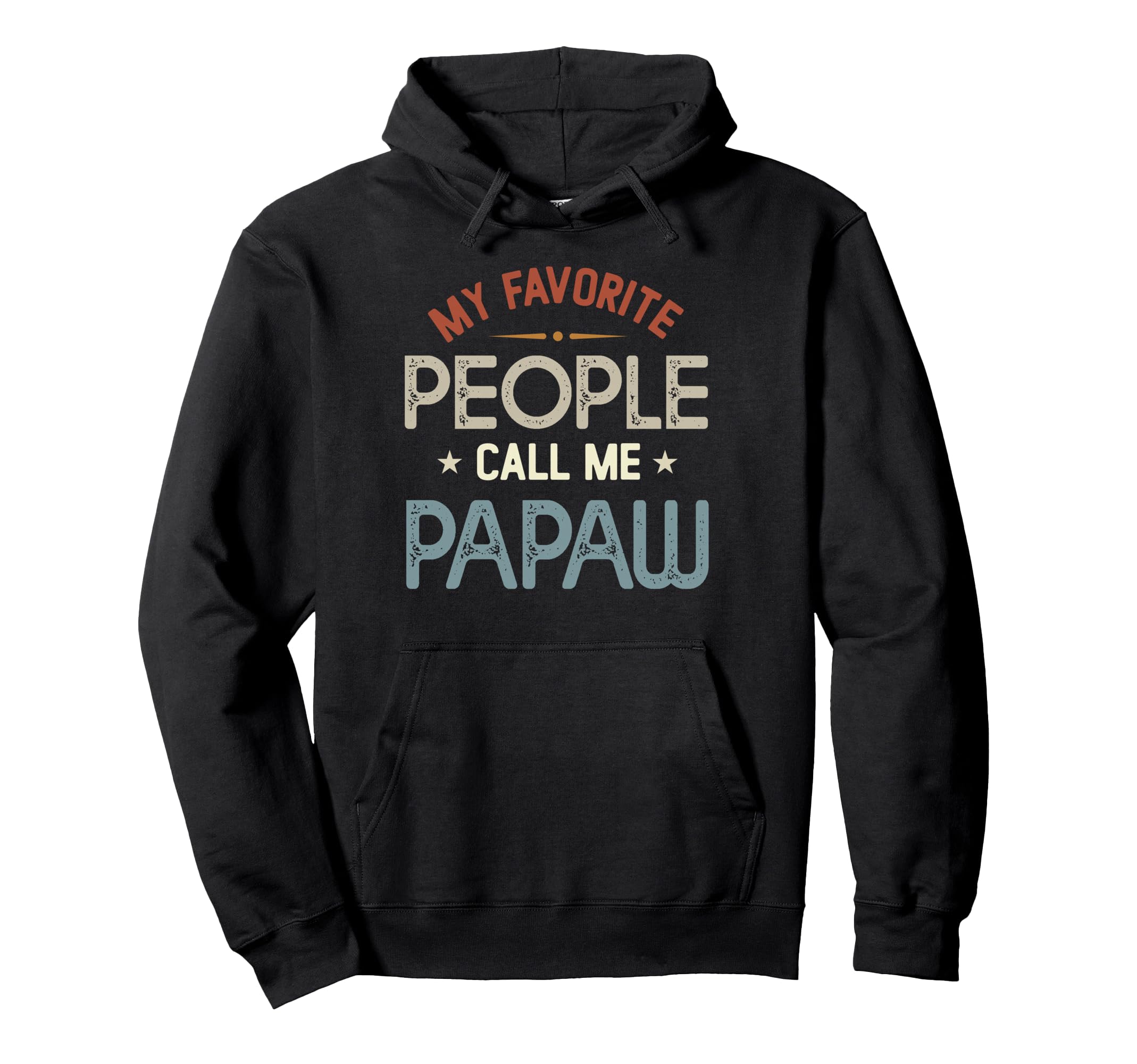 My Favorite People Call Me Papaw Fathers Day Hoodie - Graphic Print Unisex - T-Shirt, Sweatshirt, Hoodie