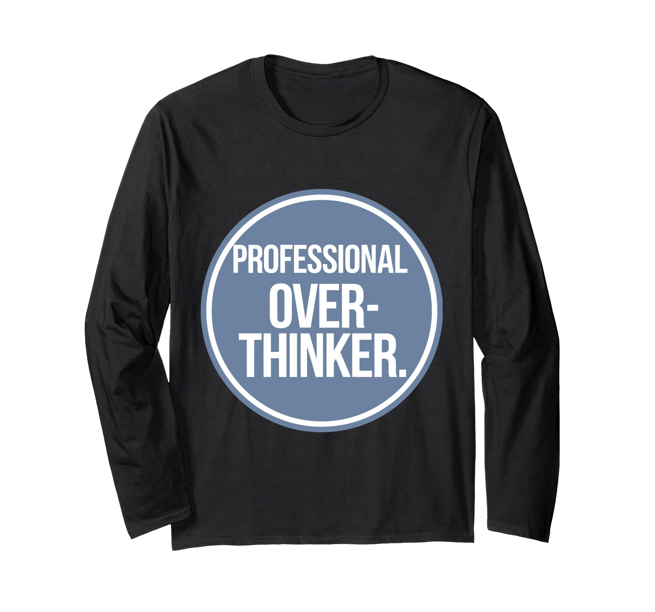 Professional Overthinker T-Shirt - Minimalist Print Unisex - T-Shirt, Sweatshirt, Hoodie
