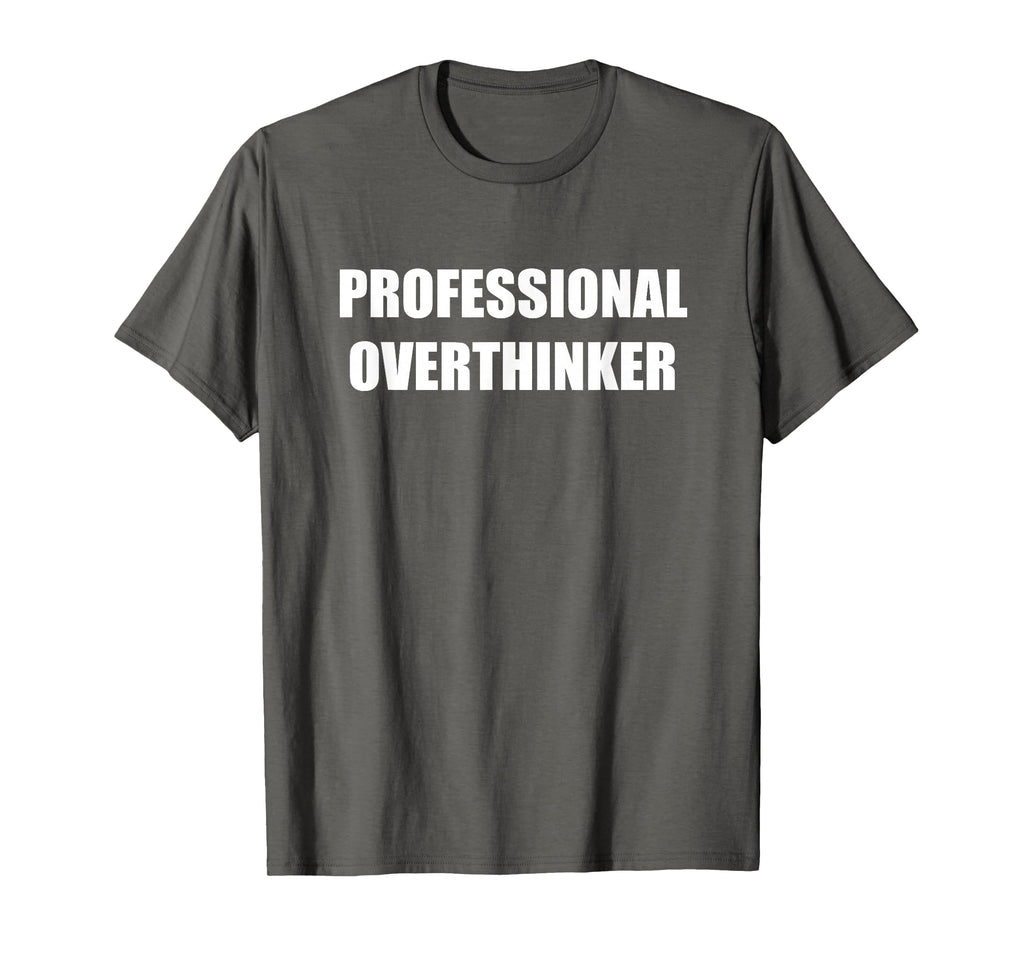 Professional Overthinker Asphalt Grey T-Shirt - Aesthetic Graphic Men Women - T-Shirt, Sweatshirt, Hoodie