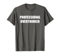 Professional Overthinker Asphalt Grey T-Shirt - Aesthetic Graphic Men Women - T-Shirt, Sweatshirt, Hoodie