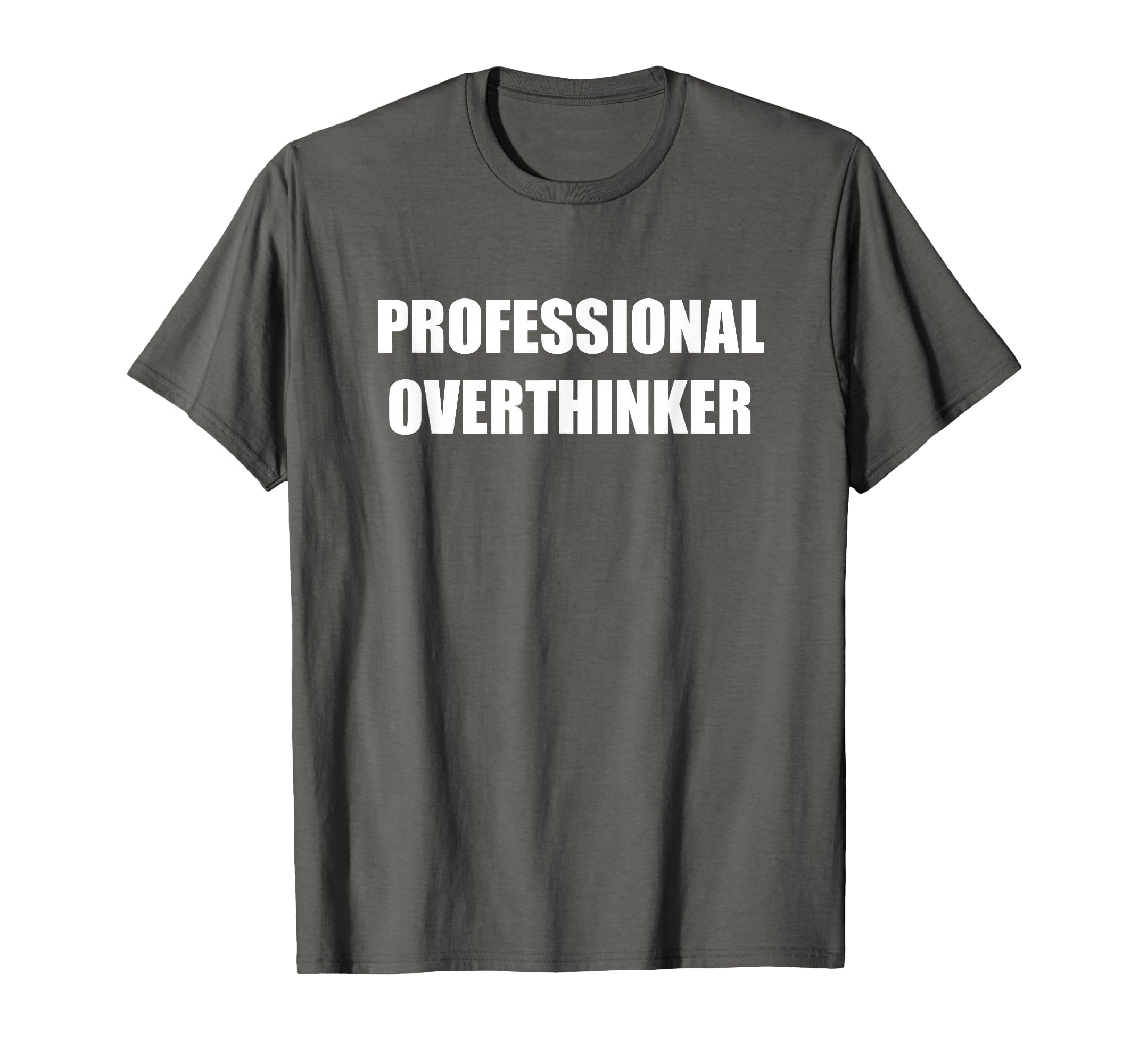 Professional Overthinker Asphalt Grey T-Shirt - Trendy Graphic Men Women - T-Shirt, Sweatshirt, Hoodie