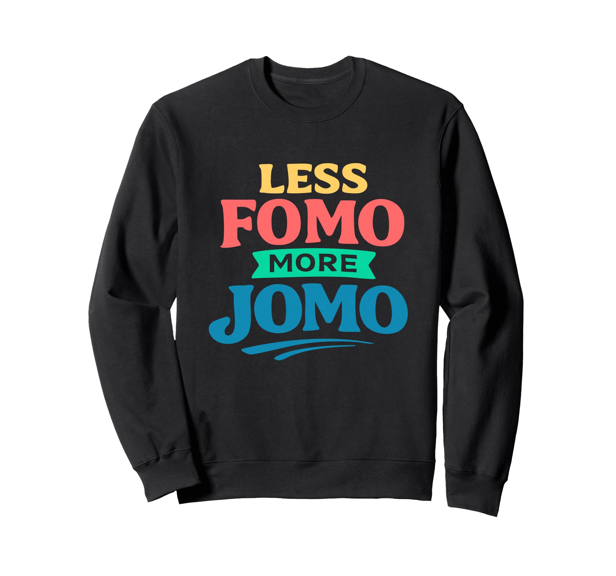 Less Fomo More Jomo Minimalist Sweatshirt - Streetwear Style for Adults - T-Shirt, Sweatshirt, Hoodie