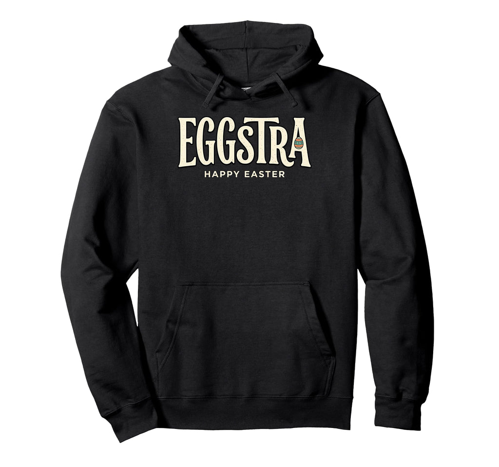 Eggstra Happy Easter Pun Egg Hunt Spring Hoodie - Streetwear Style Unisex - T-Shirt, Sweatshirt, Hoodie